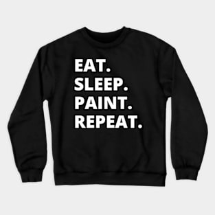 Eat Sleep Paint Repeat Crewneck Sweatshirt